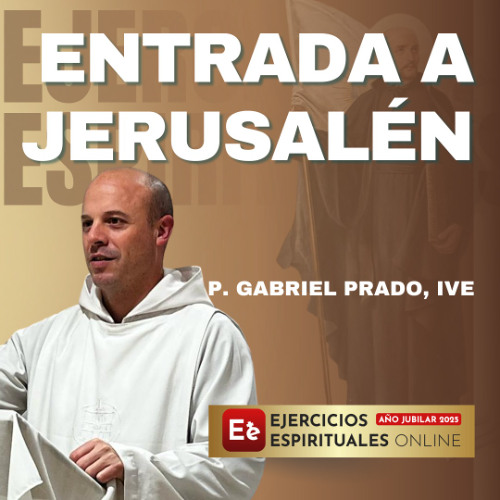 Entrada a Jerusalén - P Gabriel Prado - EE 2025
