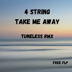 4 Strings - Take Me Away [Tuneless Remix] (Free FLP, free download)