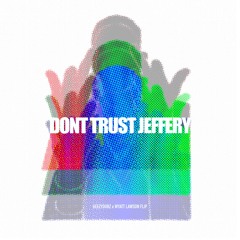 Don't Trust Jeffery (Wyatt Lawson x Geezydubz Flip)