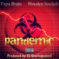 Papa Brain feat. Wooden Souljah- Pandemic