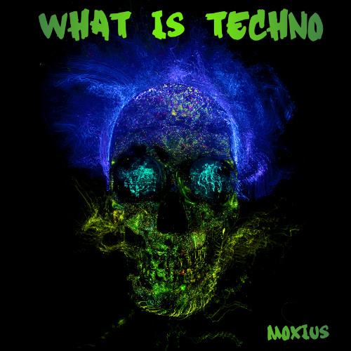 [FREE DL] MOXIUS - What Is Techno