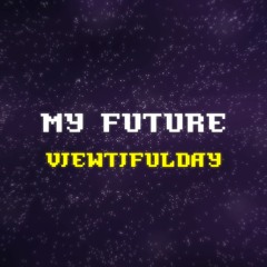 -=My Future=-