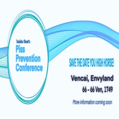 piss prevention conference (Slowed Down)