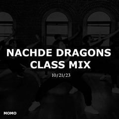 Nachde Dragons class mix 10-21-23 | MOMO