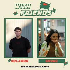 With Friends - Episode 10 w/ Orlando & Kovac