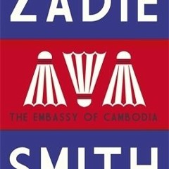 (PDF) Download The Embassy of Cambodia BY : Zadie Smith