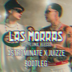 Peso Pluma, Blessd - Las Morras(Astrominate x Juizze Bootleg)BUY=FREE DOWNLOAD