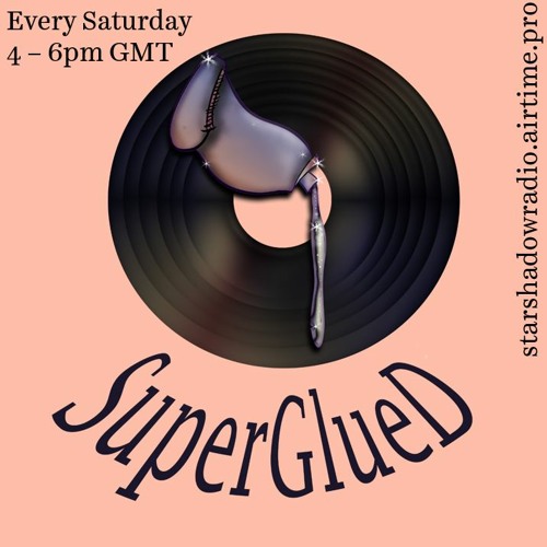 Star and Shadow Radio: SuperGlueD 07/05