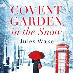 ✔PDF⚡️ Covent Garden in the Snow: The most gorgeous and heartwarming Christmas romance of the ye