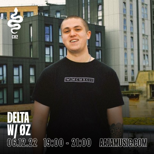 Delta w/ Øz - Aaja Channel 2 - 06 12 22