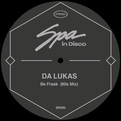 [SPA170] DA LUKAS - Be Freak (80's Mix)