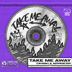 Fahjah & Advanced - Take Me Away