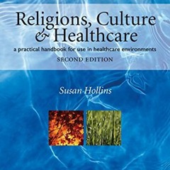 [EPUB] Read Religions, Culture and Healthcare: A Practical Handbook for Use in Healthcare Envir