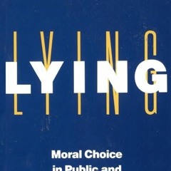 free read✔ Lying: Moral Choice in Public and Private Life