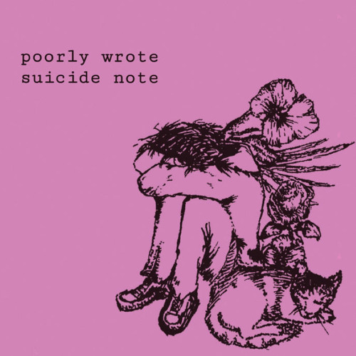wearyerclothes - poorly wrote suicide note