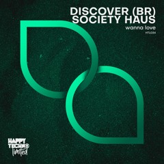 Discover (BR) , Society Haus -  Wanna Love