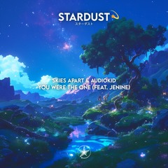 Skies Apart & AudioKid - You Were The One (Feat. Jenine)