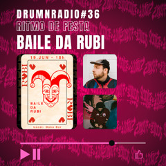 DRUMNRADIO #36 - RITMO DE FESTA c/BAILE DA RUBI