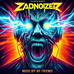 MUSIC OFF MY FRIENDS