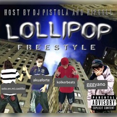 LOLLIPOP FREESTYLE - KOLKER BEATS x GYANO x R0BBIESITO x AKUAFORTE *HOST BY DJ PISTOLA & HIPOOLL*