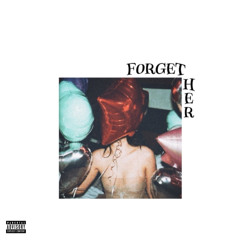 Forget Her (Ft. Dan Frieza) [Prod.Banrisk]