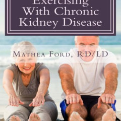 [ACCESS] PDF 📘 Exercising With Chronic Kidney Disease: Solutions to an Active Lifest