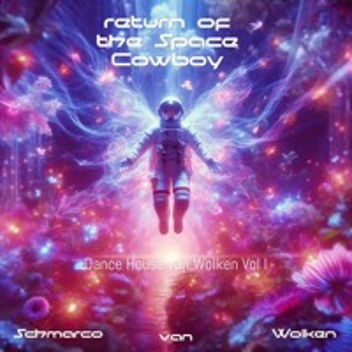 Return of the Space Cowboy - Dance House van Wolken Vol I