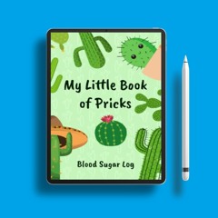 My Little Book of Pricks Blood Sugar Log: 52 Weeks or One Year, 4-time Before and After (Breakf