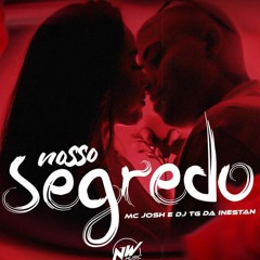 MC JOSH - NOSSO SEGREDO ( DJ TG DA INESTAN )