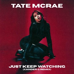 Tate McRae - Just Keep Watching (Xander G Remix)