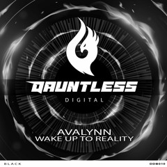 Avalynn - Wake Up To Reality (Original Mix) - Dauntless Digital Black - OUT NOW !!!