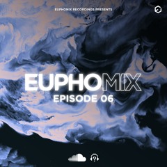 EuphoMIX | Episode 6