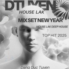 Mixset Vietmix House Lak New Year 2025 By DTUYEN