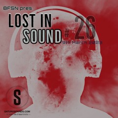 Saturo Sounds - BFSN pres. Lost In Sound #26 - March 2023