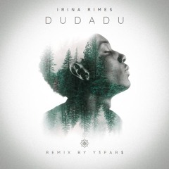 Irina Rimes - Dudadu (Y3PAR$ Remix)