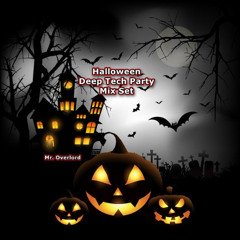 Halloween Deep Tech Party Mix Set  - by Mr. Overlord