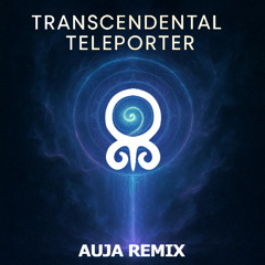 Antman Ant - Transcendental Teleporter (AUJA Remix)