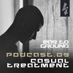 EarToGround Podcast 9 - Casual Treatment