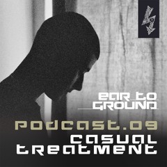 EarToGround Podcast 9 - Casual Treatment