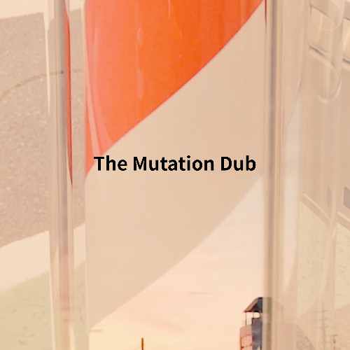 The Mutation Dub