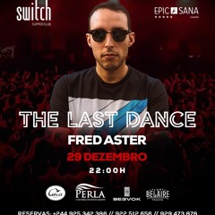 Fred Aster @ Switch Supperclub "The Last Dance" [29.12.23]