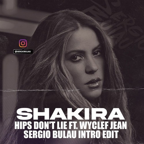 Stream Shakira - Hips Don't Lie ft. Wyclef Jean Sergio Bulau Intro Edit  2020 by Sergio Bulau | Listen online for free on SoundCloud