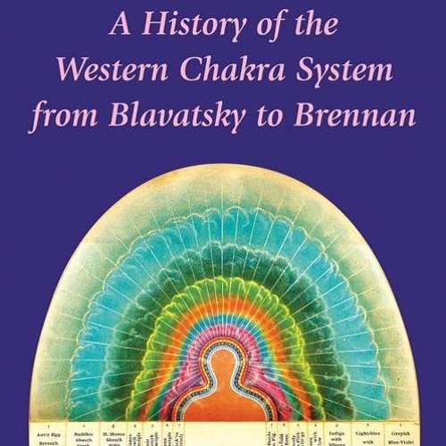Kindle⚡online✔PDF Rainbow Body: A History of the Western Chakra System from Blavatsky to Brenna