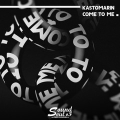 KastomariN - Come To Me