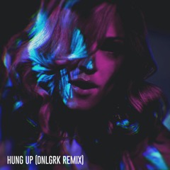 Hung Up (DNLGRK Remix)