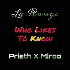 La Rouge - Who Likes To Know (Prieth x Miroo Remix)NEW DL!