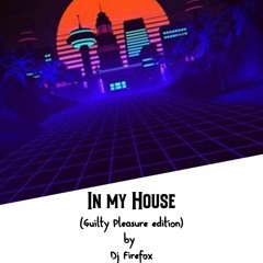 In My House (Guilty Pleasure edition)