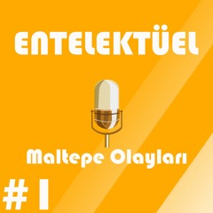 Maltepe Olayları | EntelCast #01