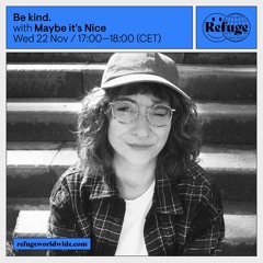 Be kind. - Maybe it's Nice - 22 Nov 2023