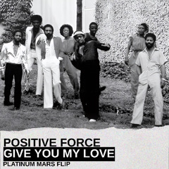 POSITIVE FORCE - GIVE YOU MY LOVE (PLATINUM MARS FLIP)